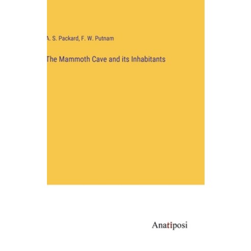 (영문도서) The Mammoth Cave and its Inhabitants Hardcover, Anatiposi Verlag, English, 9783382802073