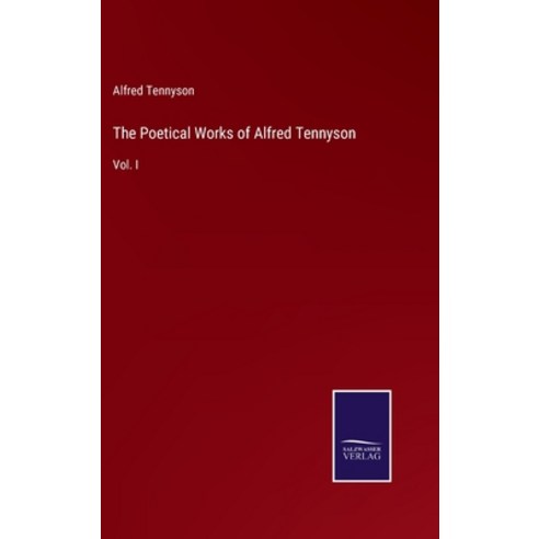 (영문도서) The Poetical Works of Alfred Tennyson: Vol. I Hardcover, Salzwasser-Verlag, English, 9783752556636