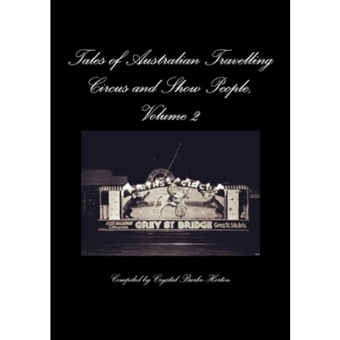 (영문도서) Tales of Australian Travelling Circus and Show People Volume 2 Paperback, Lulu.com, English, 9781291554960