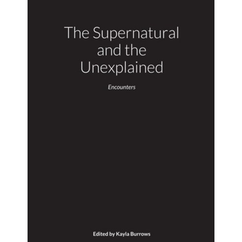 (영문도서) The Supernatural and the Unexplained Paperback, Lulu.com, English, 9781105962516