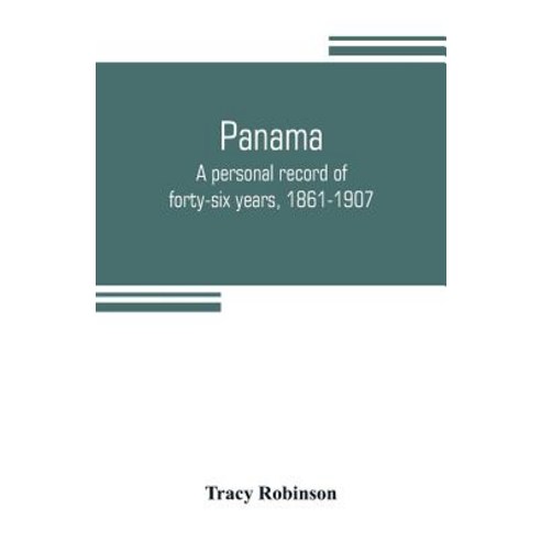 (영문도서) Panama: a personal record of forty-six years 1861-1907 Paperback, Alpha Edition, English, 9789353804787