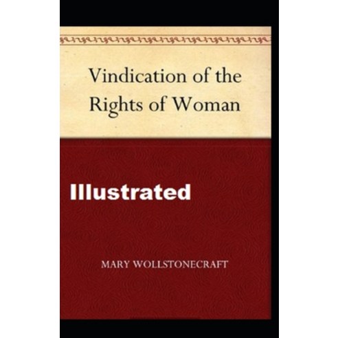 A Vindication of the Rights of Woman Illustrated Paperback, Independently Published