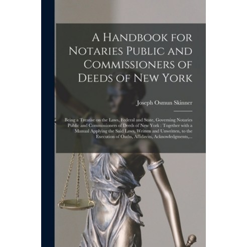 (영문도서) A Handbook for Notaries Public and Commissioners of Deeds of New York: Being a Treatise on th... Paperback, Legare Street Press, English, 9781015322448
