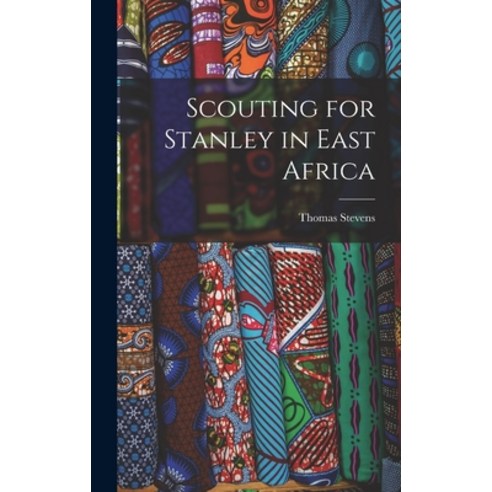 (영문도서) Scouting for Stanley in East Africa Hardcover, Legare Street Press, English, 9781016781213