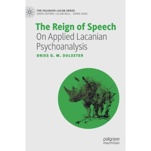 (영문도서) The Reign of Speech: On Applied Lacanian Psychoanalysis Hardcover, Palgrave MacMillan, English, 9783030855956