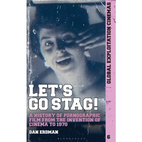 (영문도서) Let''s Go Stag!: A History of Pornographic Film from the Invention of Cinema to 1970 Hardcover, Bloomsbury Academic, English, 9781501333019