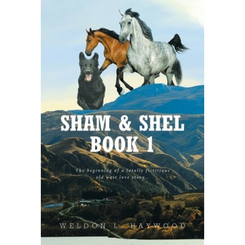 Sham & Shel Book 1: The beginning of a totally fictitious old west love story... Paperback, Fulton Books, English, 9781637100011