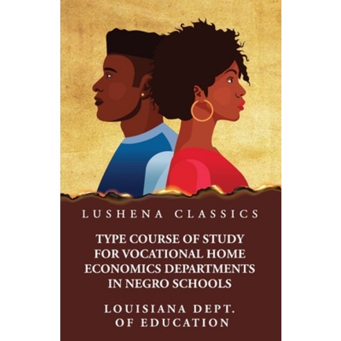 (영문도서) Type Course of Study for Vocational Home Economics Departments in Negro Schools Paperback, Lushena Books, English, 9798890965103