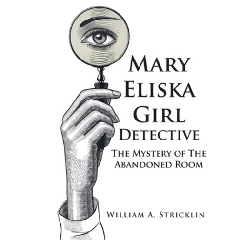 (영문도서) Mary Eliska Girl Detective: The Mystery of The Abandoned Room Paperback, Authors Press, English, 9781643147383