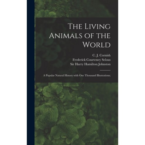 (영문도서) The Living Animals of the World; a Popular Natural History With One Thousand Illustrations; Hardcover, Legare Street Press, English, 9781013409288