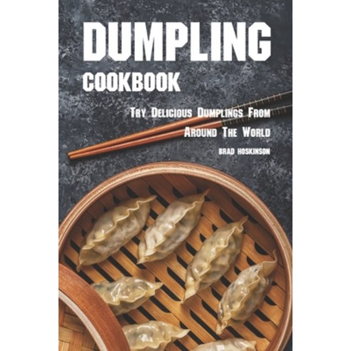 (영문도서) Dumpling Cookbook: Try Delicious Dumplings from Around the World Paperback, Independently Published, English, 9798385687770
