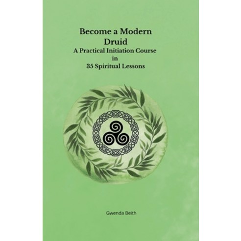 (영문도서)Become a Modern Druid: A Practical Initiation Course in 35 ...