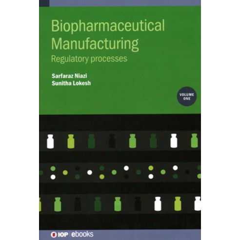 (영문도서) Biopharmaceutical Manufacturing Volume 1: Regulatory processes Hardcover, Institute of Physics Publis..., English, 9780750331739