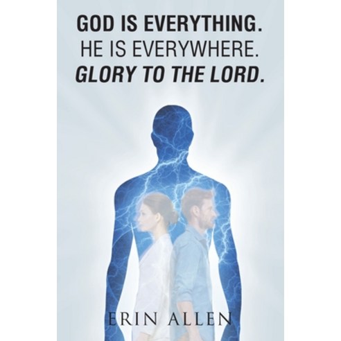 God is Everything. He is Everywhere. Glory to The Lord. Paperback, Christian Faith Publishing,..., English, 9781098067076