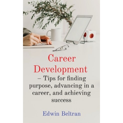 (영문도서) Career Development - Tips for finding purpose advancing in a career and achieving success Paperback, Nuqui Ricardo Regala, English, 9789815164206