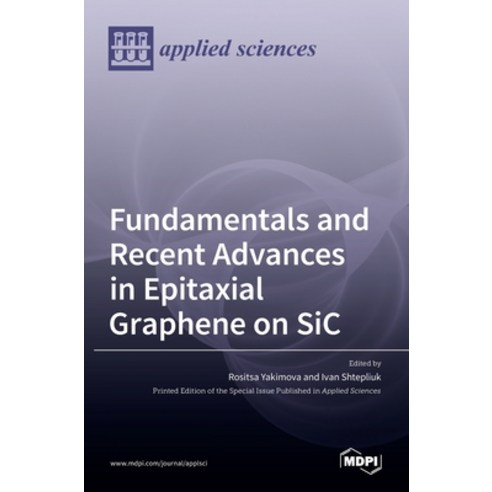 (영문도서) Fundamentals and Recent Advances in Epitaxial Graphene on SiC Hardcover, Mdpi AG, English, 9783036511795