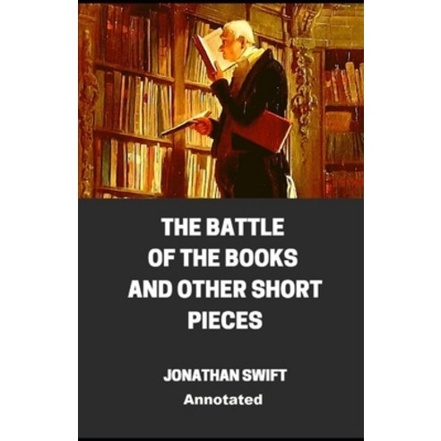 The Battle of the Books and other Short Pieces Annotated Paperback, Independently Published, English, 9798580898728