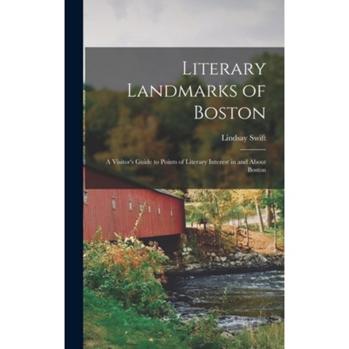 (영문도서) Literary Landmarks of Boston: A Visitor''s Guide to Points of Literary Interest in and About B... Hardcover, Legare Street Press, English, 9781018142388