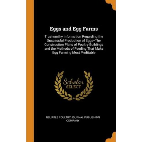 (영문도서) Eggs and Egg Farms: Trustworthy Information Regarding the Successful Production of Eggs--The ... Hardcover, Franklin Classics, English, 9780342121380