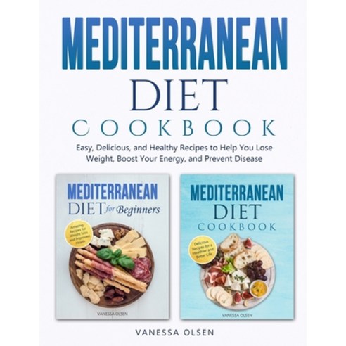 (영문도서) Mediterranean Diet Cookbook: Easy Delicious and Healthy Recipes to Help You Lose Weight Bo... Paperback, Independently Published, English, 9798766641735