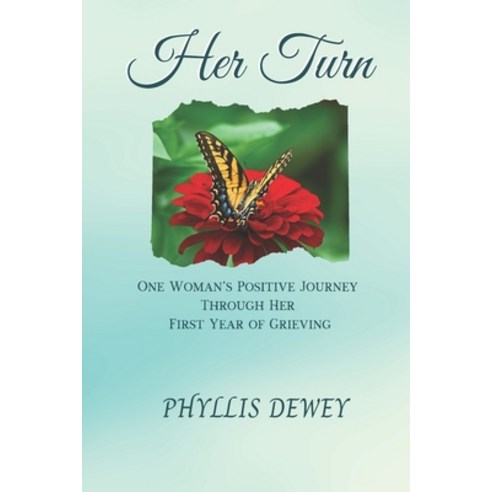 Her Turn: One Woman''s Journey Through Her First Year of Grieving Paperback, Phyllis Dewey, English, 9781736434741