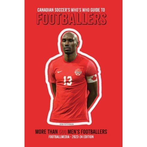 (영문도서) Canadian Soccer''s Who''s Who Guide to Footballers 2024 Paperback, Blurb, English, 9798211081048