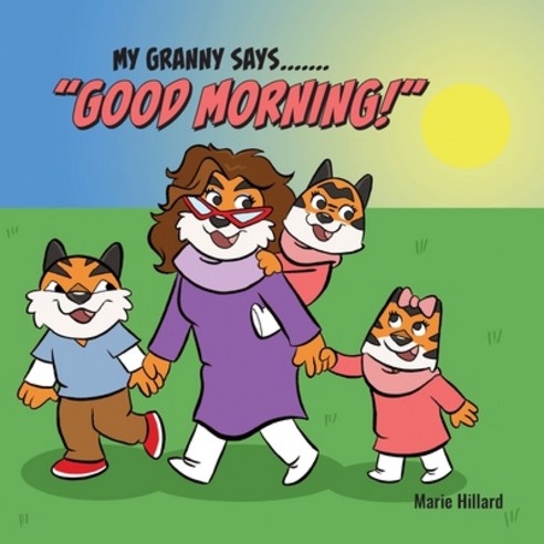 My Granny Says: Good Morning Paperback, Grace Impact Publishing, LLC., English, 9780578800363