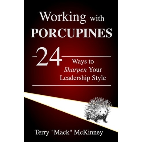 (영문도서) Working with Porcupines: 24 Ways to Sharpen Your Leadership Style Paperback, Meripoint Books, English, 9781735611891