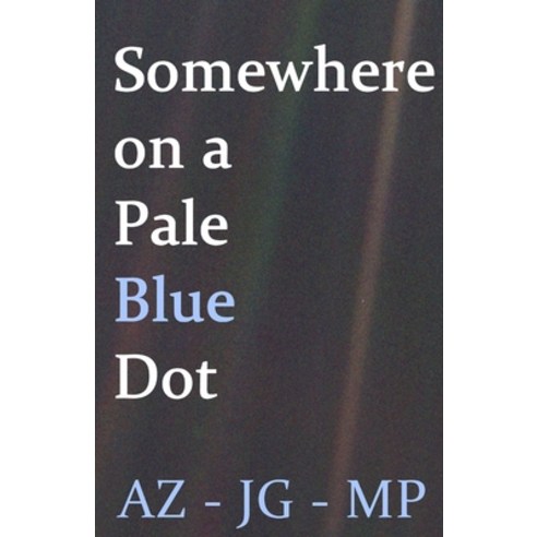 Somewhere on a Pale Blue Dot Paperback, Independently Published, English, 9798675915507