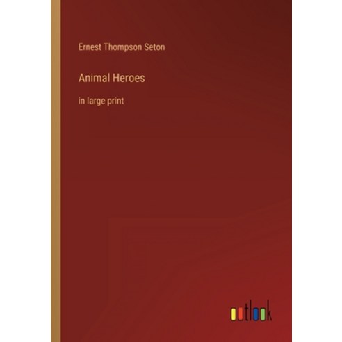 (영문도서) Animal Heroes: in large print Paperback, Outlook Verlag, English, 9783368430122