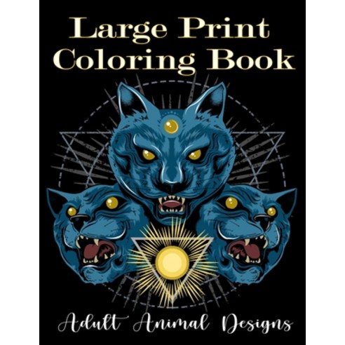 Large Print Coloring Book: adult animal designs: Wild animal adult coloring book: A coloring book wi... Paperback, Independently Published