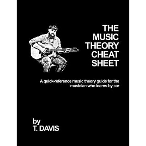 (영문도서) The Music Theory Cheat Sheet: A Quick-Reference Music Theory Guide for the Musician Who Learn... Paperback, Independently Published, English, 9781079711646