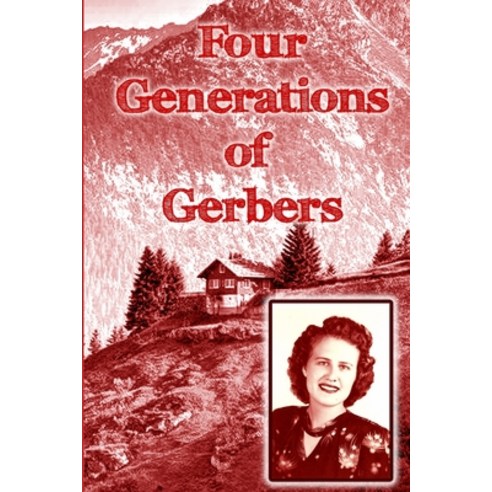 Four Generations of Gerbers Paperback, Lulu.com
