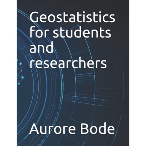 (영문도서) Geostatistics for students and researchers Paperback, Independently Published, English, 9798532441644