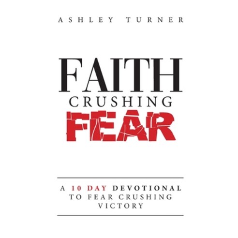 (영문도서) Faith Crushing Fear Paperback, Ashley Turner Writes, English, 9781737292203