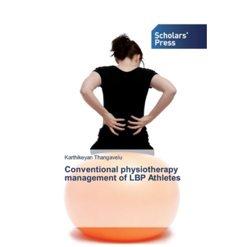 Conventional physiotherapy management of LBP Athletes Paperback, Scholars'' Press