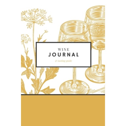 Wine Journal and Tasting Guide: A Notebook and Diary for Wine Lovers Paperback, Independently Published