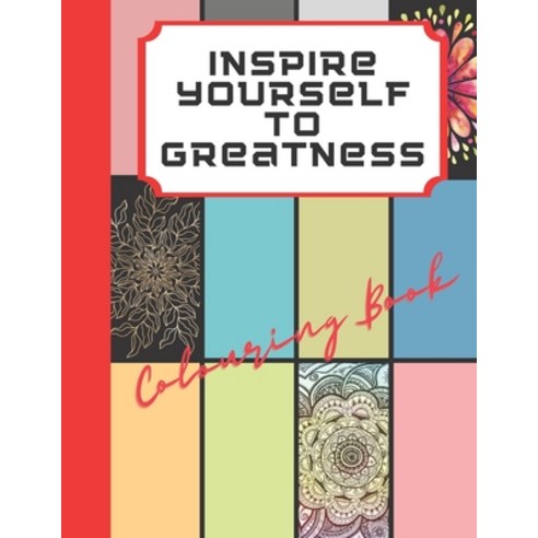 Inspire Yourself to Greatness Colouring Book: Teens Adults Calm Yourself to Peace Within With Inspir... Paperback, Independently Published, English, 9798674069409