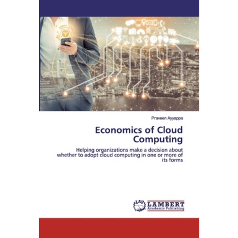 Economics of Cloud Computing Paperback, LAP Lambert Academic Publishing