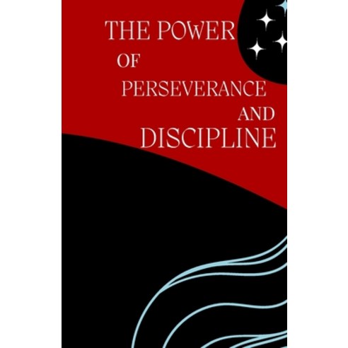 (영문도서) The Power of perseverance and discipline: How to achieve your goals Paperback, Independently Published, English, 9798385627219