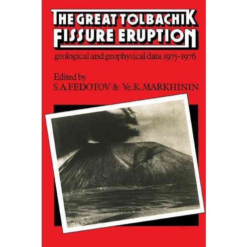 The Great Tolbachik Fissure Eruption:Geological and Geophysical Data 1975-1976, Cambridge University Press