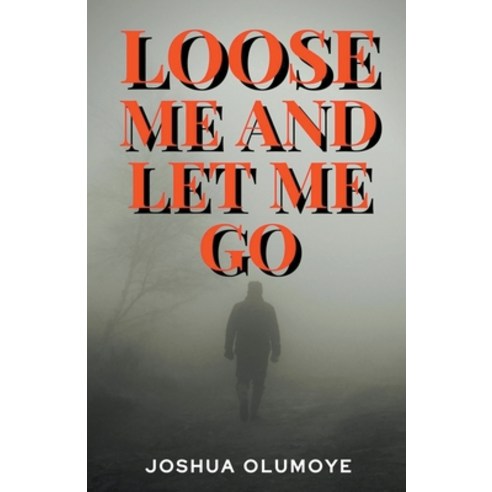 (영문도서) Loose Me and Let Me Go Paperback, Joshua Olumoye, English, 9798215765913