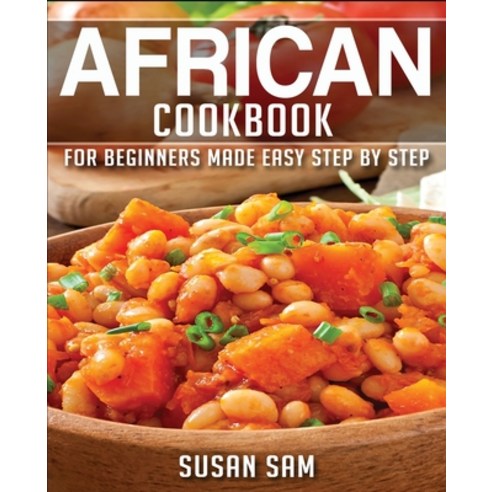 African Cookbook: Book3 for Beginners Made Easy Step by Step Paperback, Independently Published, English, 9798576407262