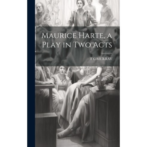 (영문도서) Maurice Harte a Play in two Acts Hardcover, Legare Street Press, English, 9781019903094