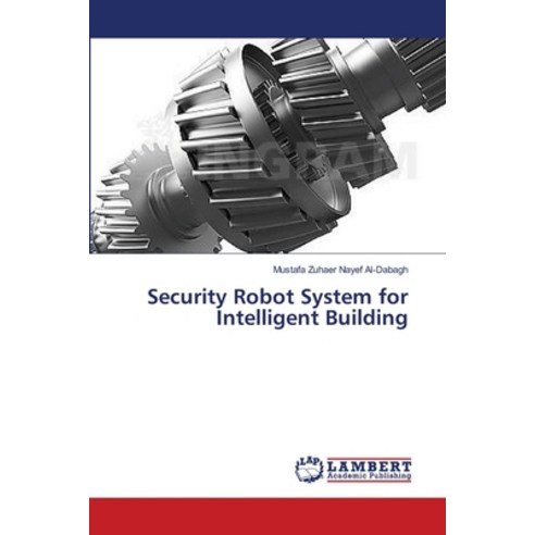 (영문도서) Security Robot System for Intelligent Building Paperback, LAP Lambert Academic Publis..., English, 9783659295225
