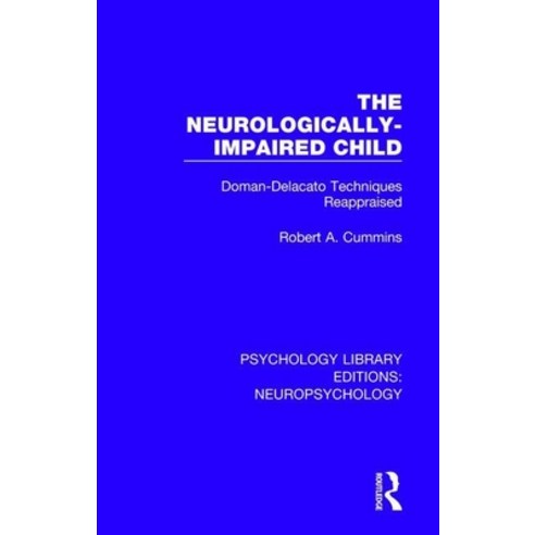 The Neurologically-Impaired Child: Doman-Delacato Techniques Reappraised Paperback, Routledge, English, 9781138592124
