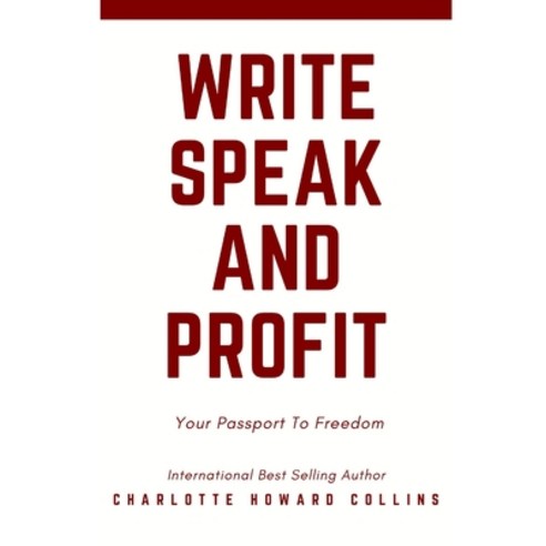 (영문도서) Write Speak and Profit: Your Passport To Freedom Paperback, Independently Published, English, 9798841657705