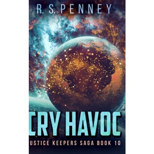 Cry Havoc (Justice Keepers Saga Book 10) Hardcover, Blurb, English, 9781715953768