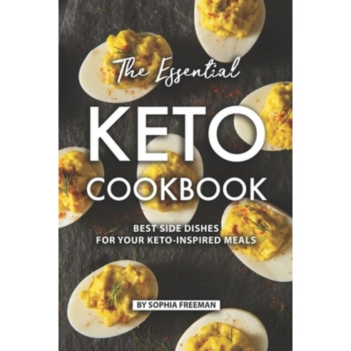 (영문도서) The Essential Keto Cookbook: Best Side Dishes for Your Keto-Inspired Meals Paperback, Independently Published, English, 9781686735202