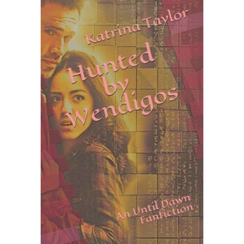 (영문도서) Hunted by Wendigos: An Until Dawn Fanfiction Paperback, Independently Published, English, 9798500673664